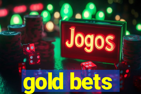 gold bets